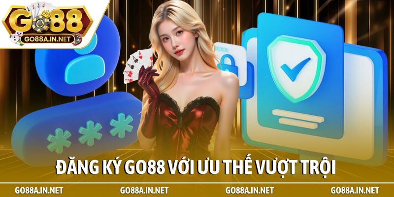 Đăng ký Go88 với ưu thế vượt trội