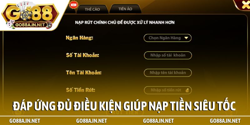 Nạp Tiền 1 Đáp ứng đủ điều kiện giúp nạp tiền siêu tốc