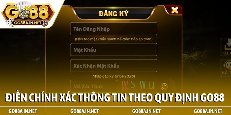 Điền chính xác thông tin theo quy định Go88