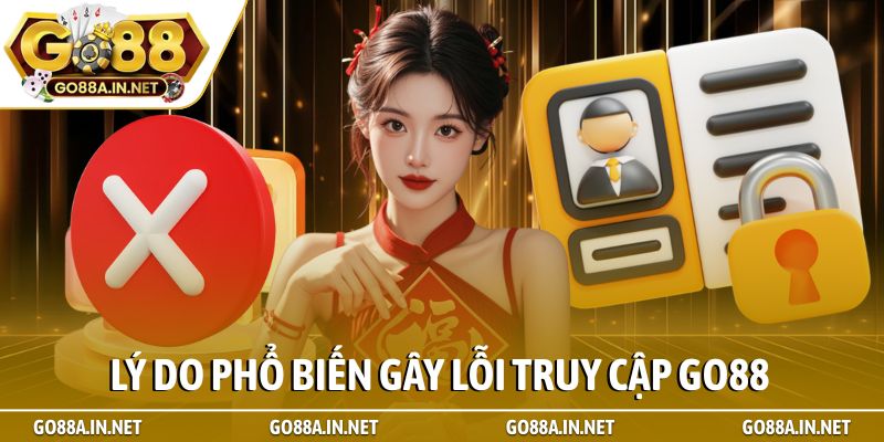 Đăng Nhập 2 Lý do phổ biến gây lỗi truy cập Go88