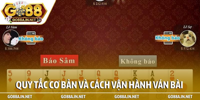 Quy tắc cơ bản và cách vận hành ván bài