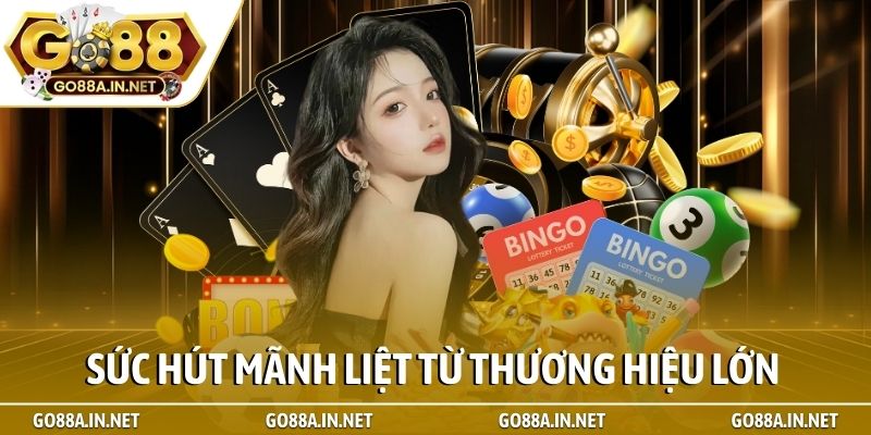 Sức hút mãnh liệt từ thương hiệu lớn