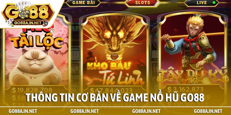 Thông tin cơ bản về game nổ hũ Go88